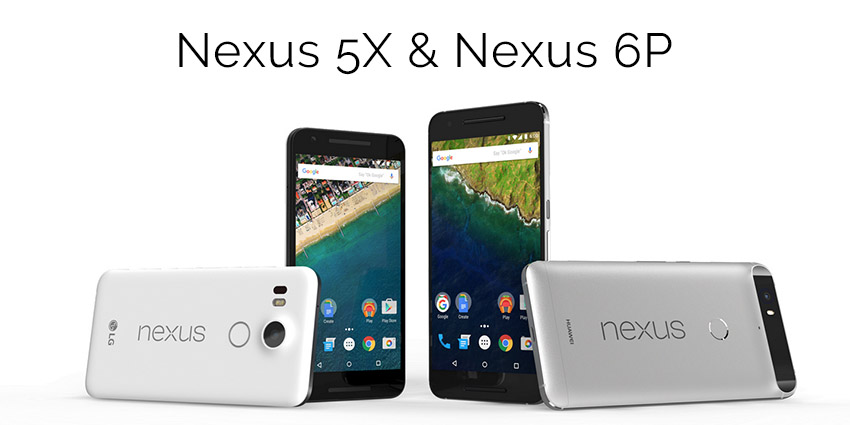 Nexus 5X et Nexus 6P : la nouvelle cuvée de Google !