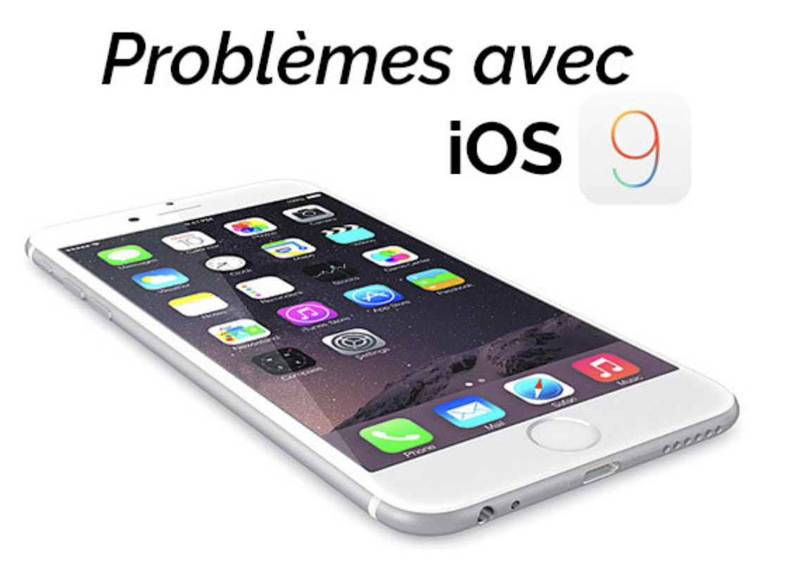 Comment régler les 10 plus fréquents problèmes d’iOS 9 ?