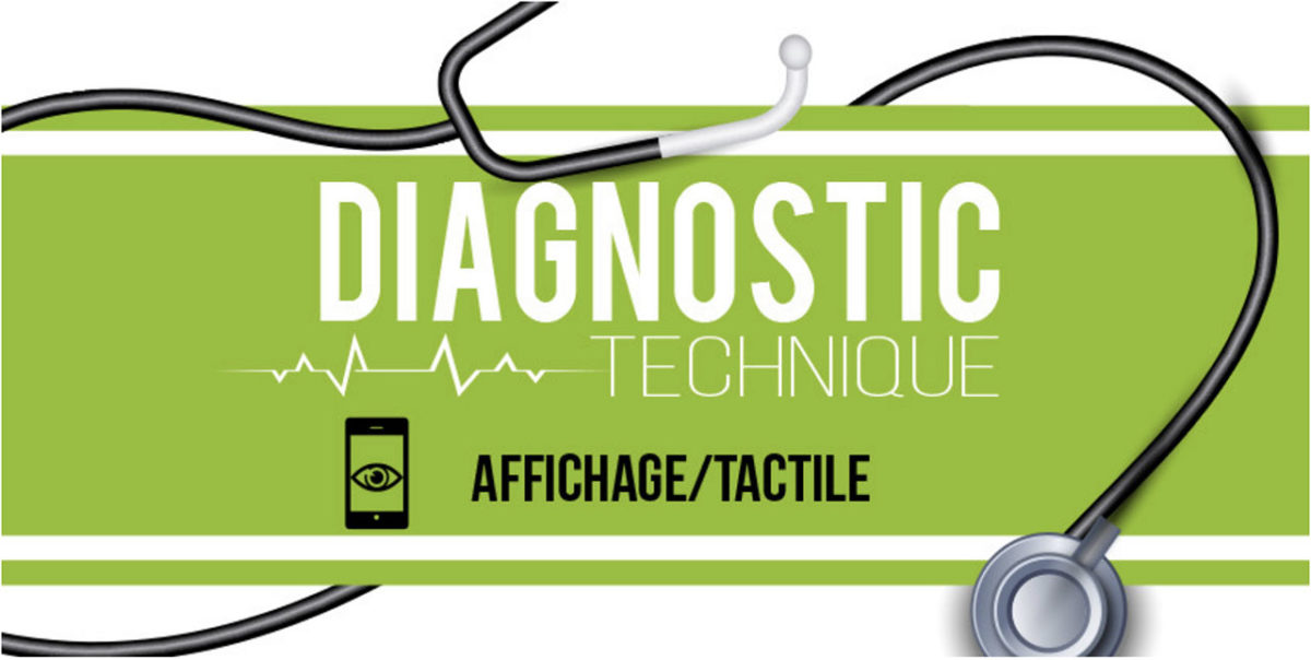 Problèmes d’affichage / tactile : quelques diagnostics